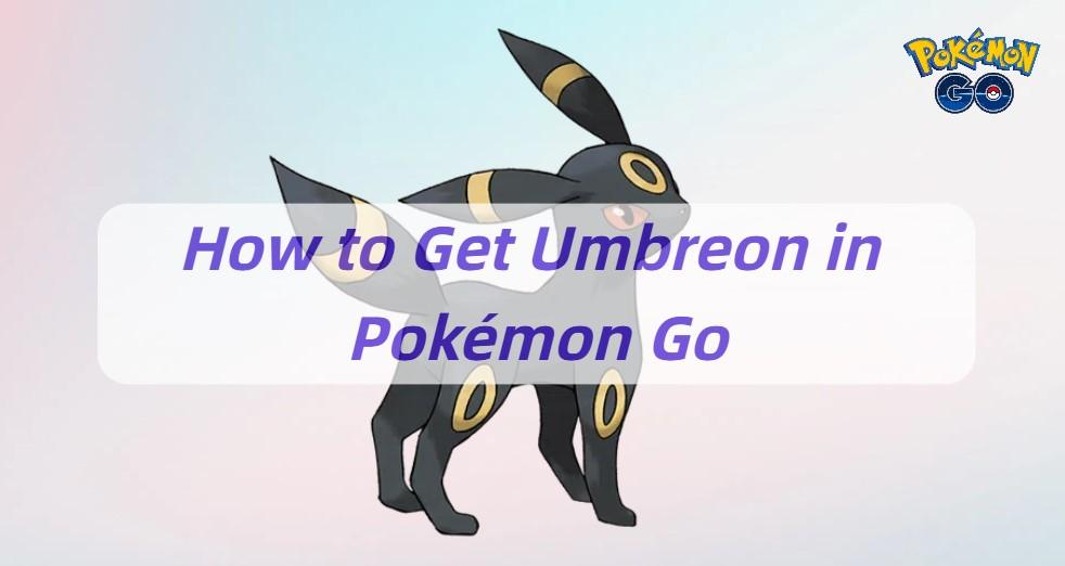 How to Get Umbreon in Pokémon Go