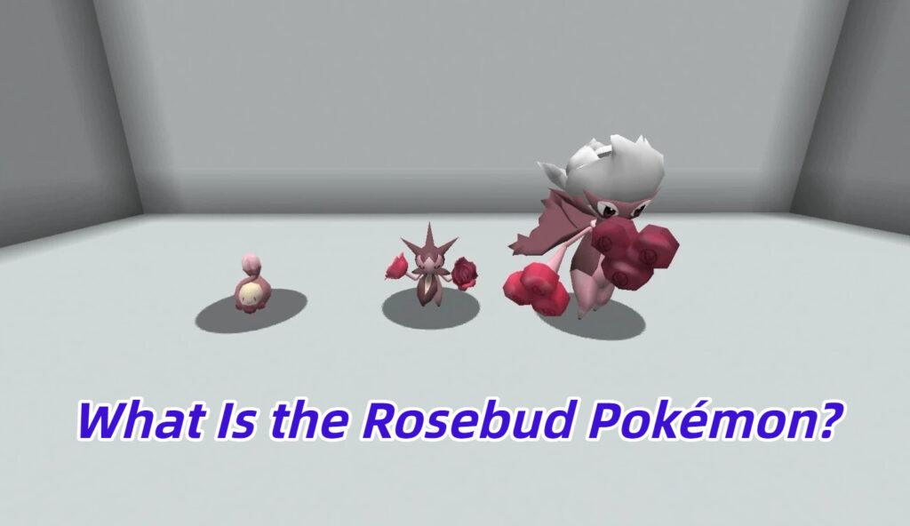 What Is the Rosebud Pokémon