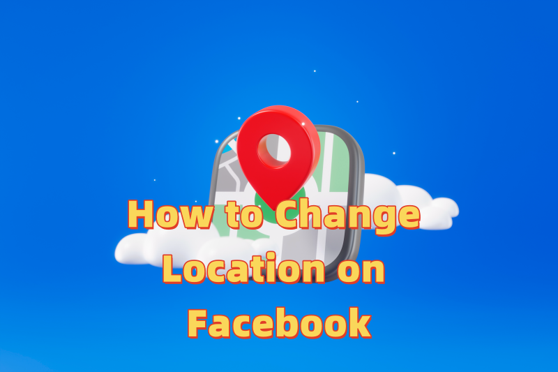 how to change location on Facebook how to change location on Facebook